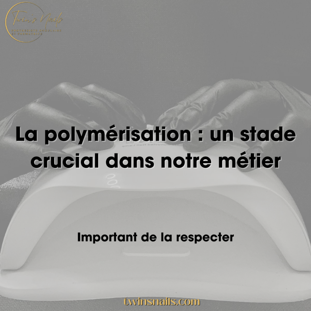 LA POLYMÉRISATION : UN STADE CRUCIAL DANS NOTRE MÉTIER
