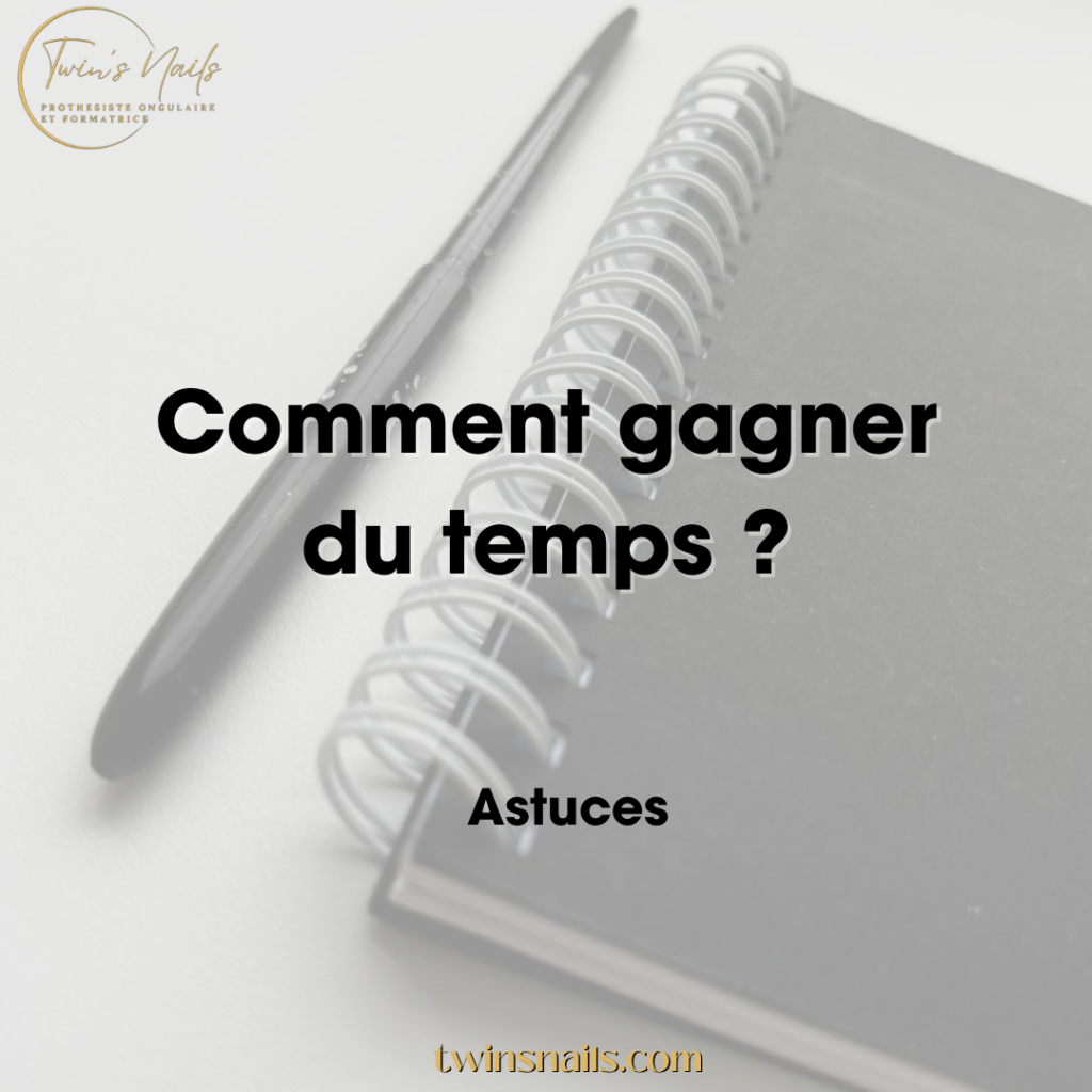 COMMENT GAGNER DU TEMPS ?