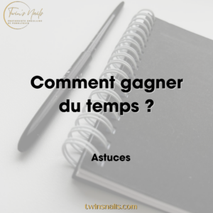 COMMENT GAGNER DU TEMPS ?