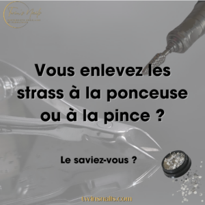 VOUS ENLEVEZ LES STRASS A LA PONCEUSE OU À LA PINCE ?