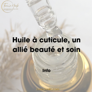HUILE À CUTICULE, UN ALLIÉ BEAUTÉ ET SOIN