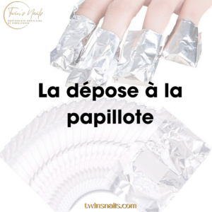 LA DÉPOSE À LA PAPILLOTE