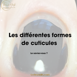 LES DIFFÉRENTES FORMES DE CUTICULES