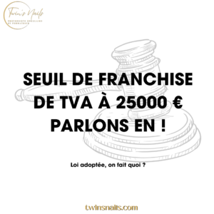 SEUIL DE FRANCHISE DE TVA À 25000 €
