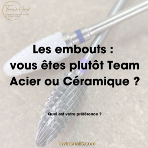 LES EMBOUTS : VOUS ÊTES PLUTÔT TEAM ACIER OU CÉRAMIQUE ?
