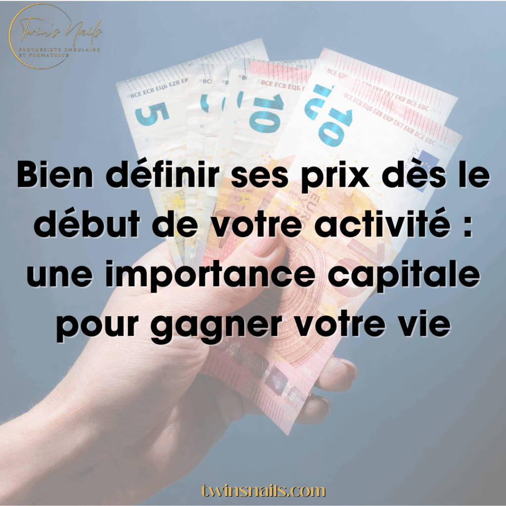 Bien définir ses prix dès le début de votre activité : une importance capitale pour gagner votre vie