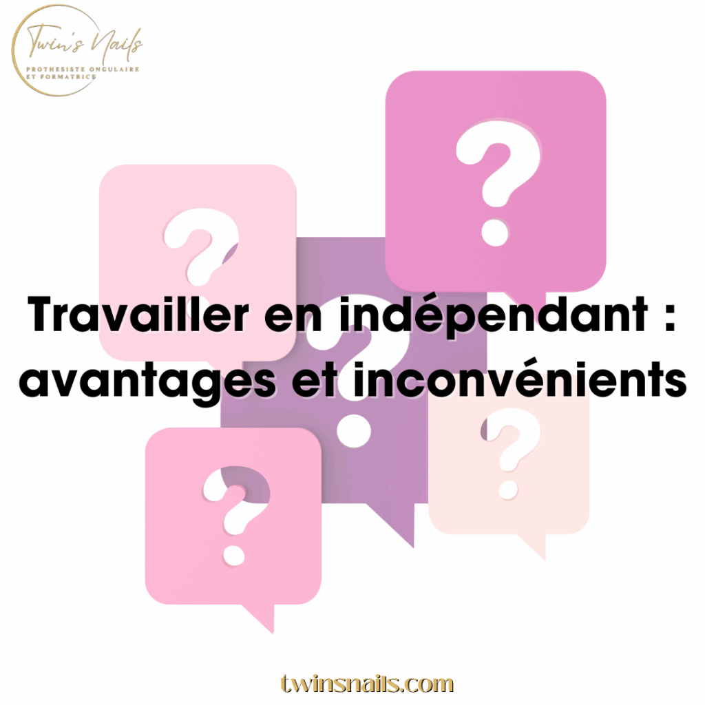 TRAVAILLEUR INDEPENDANT : AVANTAGES, INCONVENIENTS