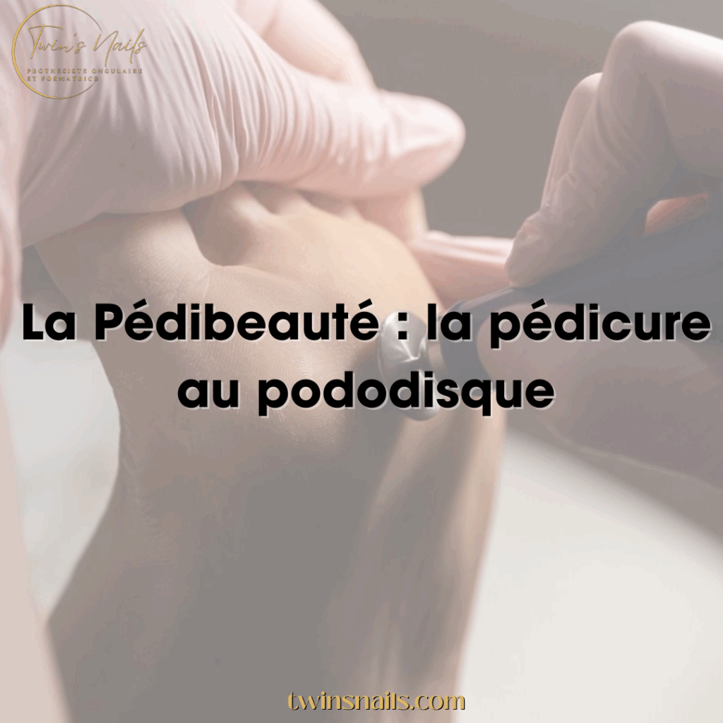 LA PÉDIBEAUTE : LA PÉDICURE AU PODODISQUE