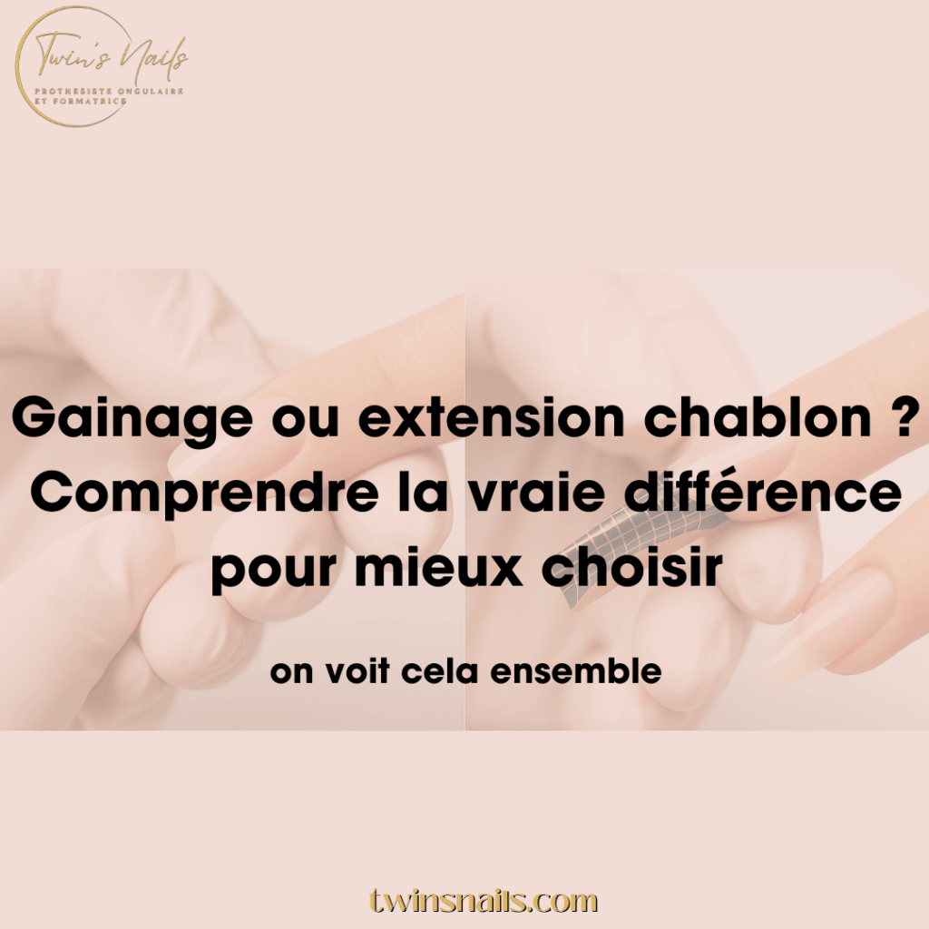 GAINAGE OU EXTENSION CHABLON ? COMPRENDRE LA VRAIE DIFFÉRENCE POUR MIEUX CHOISIR