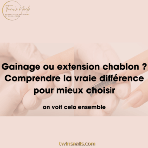 GAINAGE OU EXTENSION CHABLON ? COMPRENDRE LA VRAIE DIFFÉRENCE POUR MIEUX CHOISIR