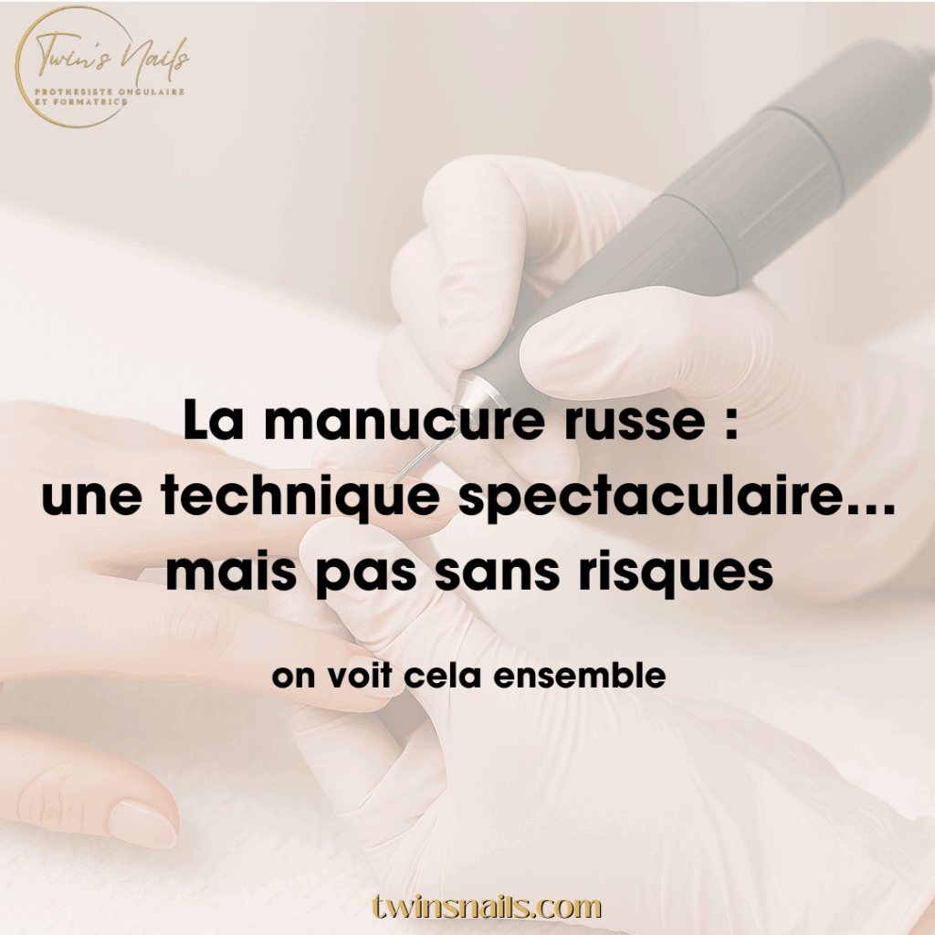 LA MANUCURE RUSSE : LA TECHNIQUE SPECTACULAIRE...MAIS PAS SANS RISQUES
