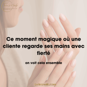 CE MOMENT MAGIQUE OÙ UNE CLIENTE REGARDE SES MAINS AVEC FIERTÉ