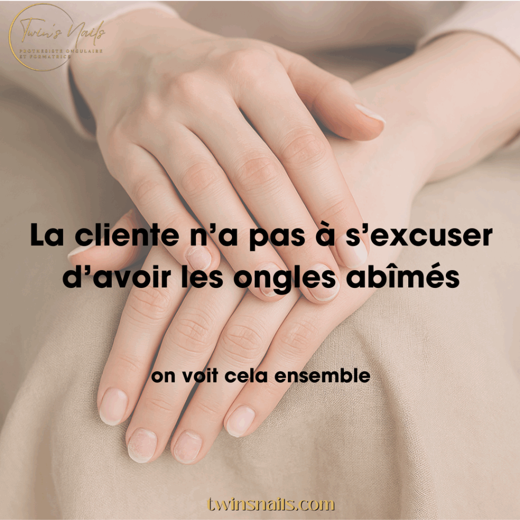 LA CLIENTE N'A PAS À S'EXCUSER D'AVOIR LES ONGLES ABÎMÉS