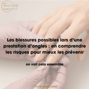 LES BLESSURES POSSIBLES LORS D'UNE PRESTATION D'ONGLES : EN COMPRENDRE LES RISQUES PUR MIEUX LES PRÉVENIR