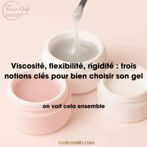 VISCOSITÉ, FLEXIBILITÉ, RIGIDITÉ : TROIS NOTIONS CLÉS POUR BIEN CHOISIR SON GEL