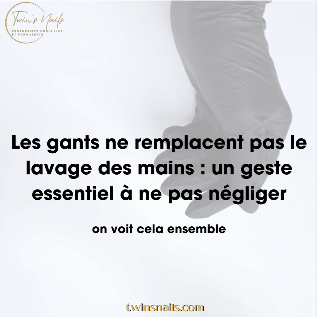 LES GANTS NE REMPLACENT PAS LE LAVAGE DES MAINS : UN GESTE ESSENTIEL À NE PAS NÉGLIGER