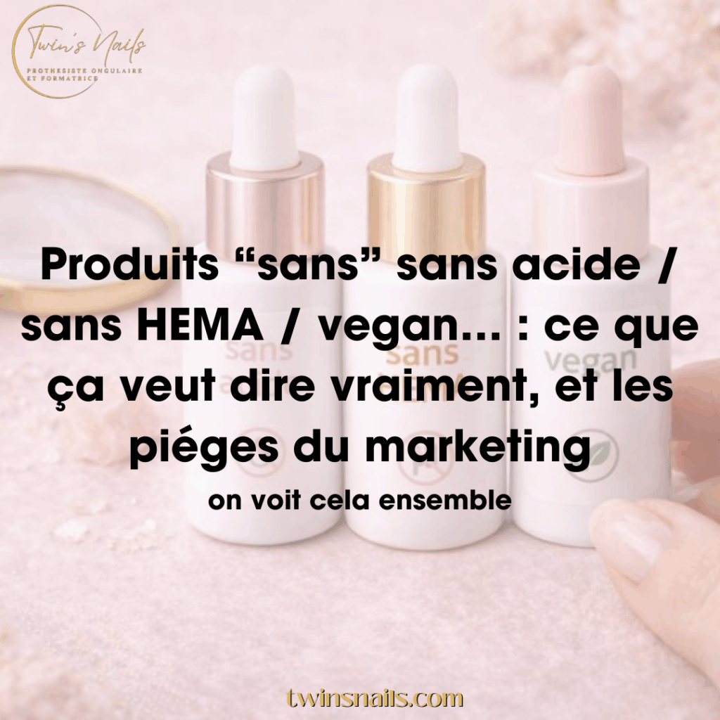 PRODUITS "SANS" ACIDE / HEMA / VEGAN : CE QUE ÇA VEUT DIRE VRAIMENT, ET LES PIÈGES MARKETING
