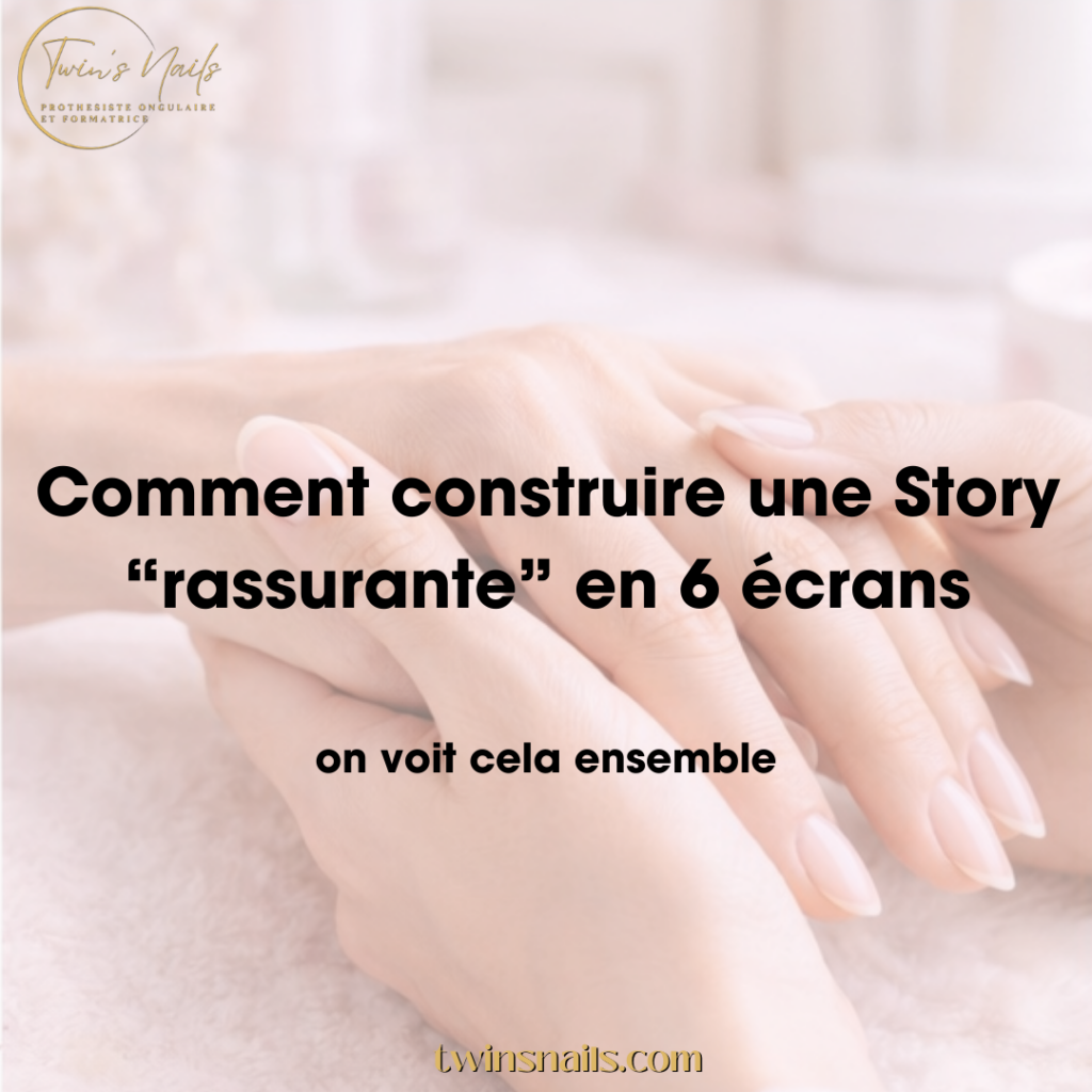 COMMENT CONSTRUIRE UNE STORY "RASSURANTE" EN 6 ÉCRANS ?